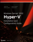 Windows Server 2012 Hyper-V Installation and Configuration Guide - Book