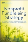 Nonprofit Fundraising Strategy, + Website : A Guide to Ethical Decision Making and Regulation for Nonprofit Organizations - Book