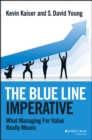 The Blue Line Imperative : What Managing for Value Really Means - eBook