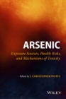 Arsenic : Exposure Sources, Health Risks, and Mechanisms of Toxicity - Book