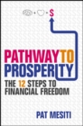 Pathway to Prosperity : The 12 Steps to Financial Freedom - eBook