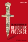 The Justification of Religious Violence - Book