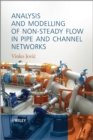 Analysis and Modelling of Non-Steady Flow in Pipe and Channel Networks - Book