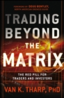 Trading Beyond the Matrix : The Red Pill for Traders and Investors - eBook