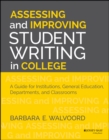 Assessing and Improving Student Writing in College : A Guide for Institutions, General Education, Departments, and Classrooms - eBook