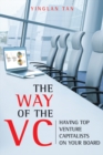 The Way of the VC : Having Top Venture Capitalists on Your Board - eBook