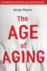The Age of Aging : How Demographics are Changing the Global Economy and Our World - eBook