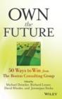 Own the Future : 50 Ways to Win from The Boston Consulting Group - Book
