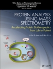 Protein Analysis using Mass Spectrometry : Accelerating Protein Biotherapeutics from Lab to Patient - Book