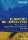 Helping People with Eating Disorders : A Clinical Guide to Assessment and Treatment - eBook