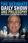 The Ultimate Daily Show and Philosophy : More Moments of Zen, More Indecision Theory - eBook
