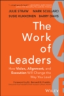 The Work of Leaders : How Vision, Alignment, and Execution Will Change the Way You Lead - Book