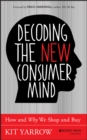 Decoding the New Consumer Mind : How and Why We Shop and Buy - Book