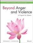 Beyond Anger and Violence : A Program for Women, Participant Workbook - Book