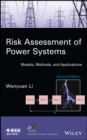Risk Assessment of Power Systems : Models, Methods, and Applications - Book