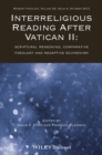 Interreligious Reading After Vatican II : Scriptural Reasoning, Comparative Theology and Receptive Ecumenism - Book