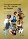 Successful Women Ceramic and Glass Scientists and Engineers : 100 Inspirational Profiles - Book