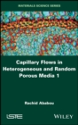 Capillary Flows in Heterogeneous and Random Porous Media - eBook