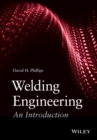 Welding Engineering : An Introduction - Book