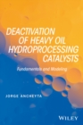 Deactivation of Heavy Oil Hydroprocessing Catalysts : Fundamentals and Modeling - Book