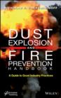 Dust Explosion and Fire Prevention Handbook : A Guide to Good Industry Practices - eBook