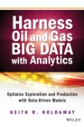 Harness Oil and Gas Big Data with Analytics : Optimize Exploration and Production with Data-Driven Models - Book