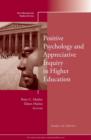 Positive Psychology and Appreciative Inquiry in Higher Education : New Directions for Student Services, Number 143 - Book