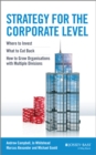 Strategy for the Corporate Level : Where to Invest, What to Cut Back and How to Grow Organisations with Multiple Divisions - eBook