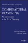 Solutions Manual to accompany Combinatorial Reasoning: An Introduction to the Art of Counting - eBook