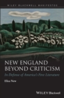 New England Beyond Criticism : In Defense of America s First Literature - Book