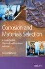 Corrosion and Materials Selection : A Guide for the Chemical and Petroleum Industries - Book