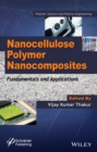 Nanocellulose Polymer Nanocomposites : Fundamentals and Applications - Book