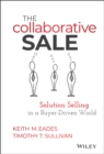 The Collaborative Sale : Solution Selling in a Buyer Driven World - Book