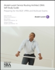 Alcatel-Lucent Service Routing Architect (SRA) Self-Study Guide : Preparing for the BGP, VPRN and Multicast Exams - Book
