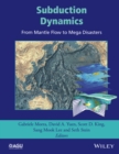 Subduction Dynamics : From Mantle Flow to Mega Disasters - eBook