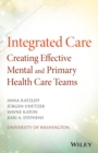Integrated Care : Creating Effective Mental and Primary Health Care Teams - eBook