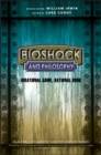 BioShock and Philosophy : Irrational Game, Rational Book - eBook