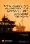 Sand Production Management for Unconsolidated Sandstone Reservoirs - Book