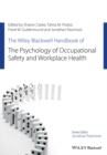The Wiley Blackwell Handbook of the Psychology of Occupational Safety and Workplace Health - Book