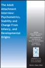 The Adult Attachment Interview : Psychometrics, Stability and Change From Infancy, and Developmental Origins - Book