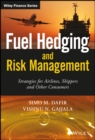 Fuel Hedging and Risk Management : Strategies for Airlines, Shippers and Other Consumers - eBook