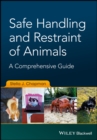 Safe Handling and Restraint of Animals : A Comprehensive Guide - Book