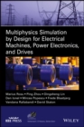 Multiphysics Simulation by Design for Electrical Machines, Power Electronics and Drives - Book