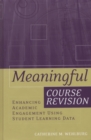 Meaningful Course Revision : Enhancing Academic Engagement Using Student Learning Data - Book
