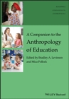 A Companion to the Anthropology of Education - Book