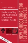 Understanding and Addressing Commuter Student Needs : New Directions for Student Services, Number 150 - eBook