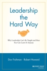 Leadership the Hard Way : Why Leadership Can't Be Taught and How You Can Learn It Anyway - Book