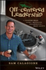 Off-Centered Leadership : The Dogfish Head Guide to Motivation, Collaboration and Smart Growth - eBook