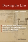 Drawing the Line : How Mason and Dixon Surveyed the Most Famous Border in America - eBook