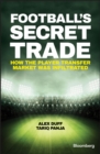 Football's Secret Trade : How the Player Transfer Market was Infiltrated - eBook